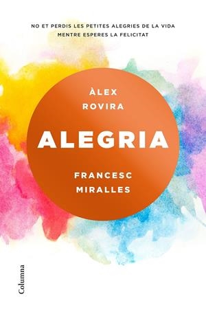 Alegria (CAT) | 9788466423243 | Rovira Celma, Álex / Miralles, Francesc | Llibreria online de Figueres i Empordà