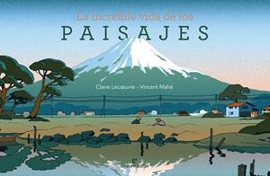 La increíble vida de los paisajes | 9788416544899 | Lecœuvre, Claire | Librería online de Figueres / Empordà