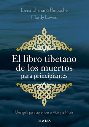 El libro tibetano de los muertos para principiantes | 9788411192002 | Lama Lhanang Rinpoche/Levine, Mordy | Llibreria online de Figueres i Empordà