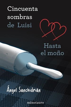 50 sombras de Luisi. Hasta el moño | 9788445019207 | Sanchidrián, Ángel | Librería online de Figueres / Empordà
