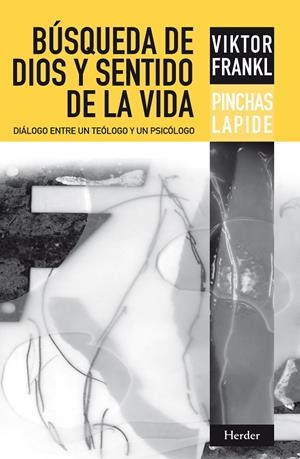 Búsqueda de Dios y sentido de la vida | 9788425428333 | Frankl, Viktor Emil/Lapide, Pinchas | Llibreria online de Figueres i Empordà