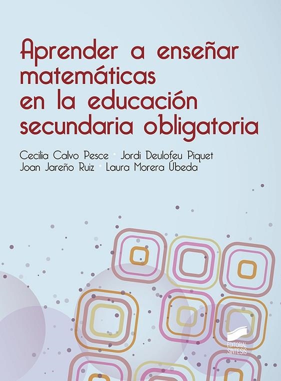 Aprender a enseñar matemáticas en la educación secundaria obligatoria | 9788490774205 | Calvo Pesce, Maria Cecilia/Deulofeu Piquet, Jordi/Jareño Ruiz, Joan/Morera Úbeda, Laura | Llibreria online de Figueres i Empordà