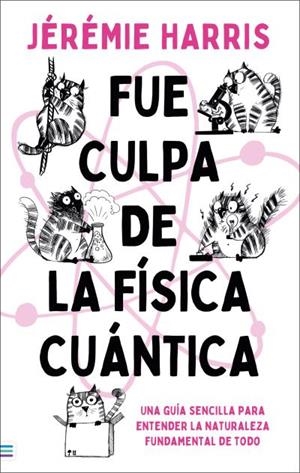 Fue culpa de la física cuántica | 9788492917228 | Harris, Jeremie | Llibreria online de Figueres i Empordà