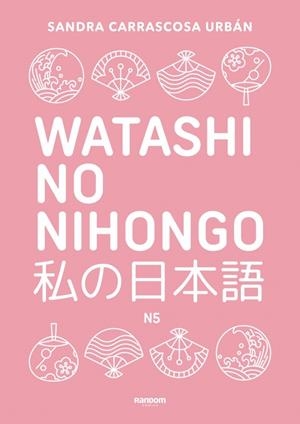 Watashi no nihongo N5 (edición revisada y ampliada) | 9788419441348 | Carrascosa Urbán, Sandra | Librería online de Figueres / Empordà