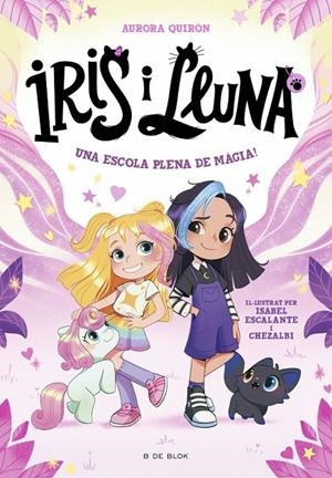 Iris i Lluna: cuidadores d'animalets màgics #01 - Una escola plena de màgia! | 9788410269262 | Quirón, Aurora | Llibreria online de Figueres i Empordà