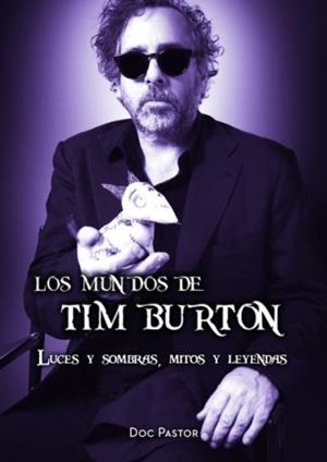 LOS MUNDOS DE TIM BURTON. LUCES Y SOMBRAS, MITOS Y LEYENDAS | 9788417389512 | Doc Pastor | Librería online de Figueres / Empordà