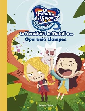 La Nenúfar i la Matoll a... Operació Llampec | 9788491376743 | Santi Anaya/Televisió de Catalunya S. A./Álex Roca | Librería online de Figueres / Empordà