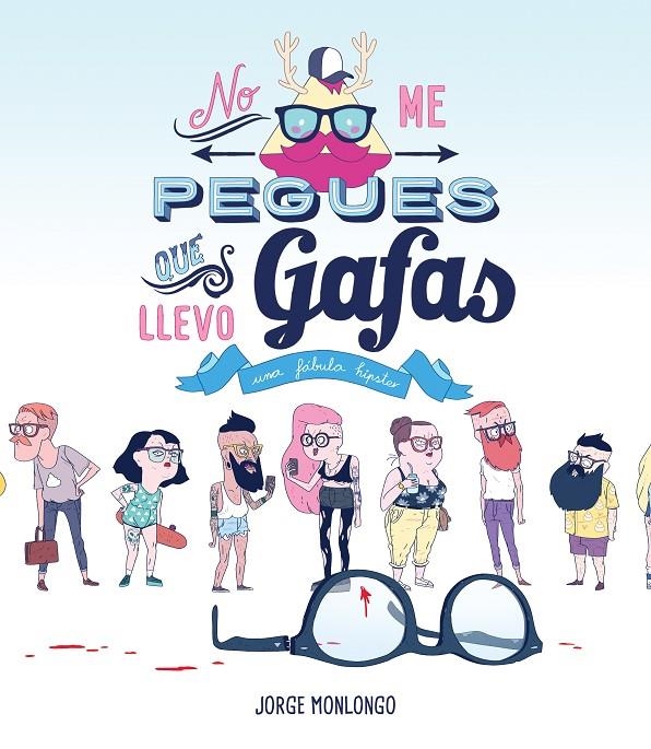 No me pegues que llevo gafas | 9788416251339 | Jorge Monlongo | Llibreria online de Figueres i Empordà