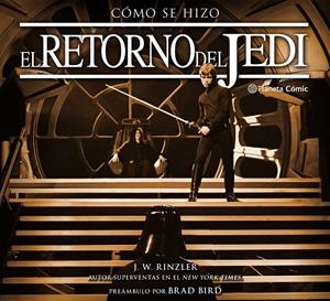 Cómo se hizo Star Wars Episodio VI El retorno del Jedi | 9788491461647 | Rinzler, Jonathan W. | Llibreria online de Figueres i Empordà