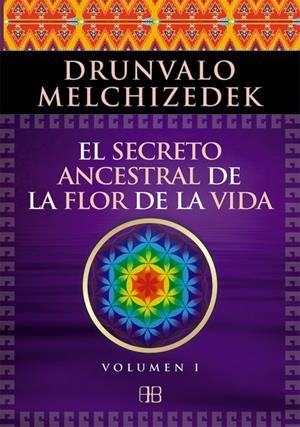 El secreto ancestral de la flor de la vida. Volumen 1 | 9788496111868 | Melchizedek, Drunvalo | Llibreria online de Figueres i Empordà