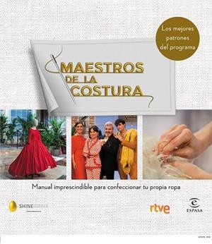 Maestros de la costura. Manual imprescindible para confeccionar tu propia ropa | 9788467054187 | Shine/RTVE | Llibreria online de Figueres i Empordà