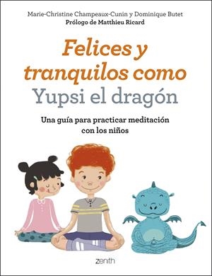 Felices y tranquilos como Yupsi el dragón | 9788408200758 | Champeaux-Cunin, Marie-Christine/Butet, Dominique | Librería online de Figueres / Empordà