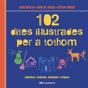 102 dites il·lustrades per a tothom | 9788413564623 | Matas i Ros, Anna M./Antoja i Mas, Joan/Pàmies i Riudor, Víctor | Llibreria online de Figueres i Empordà