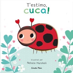 T'estimo, cuca! Llibre de cartró amb troquells | 9788413898919 | Marshall, Natalie/Edwards, Nicola | Llibreria online de Figueres i Empordà