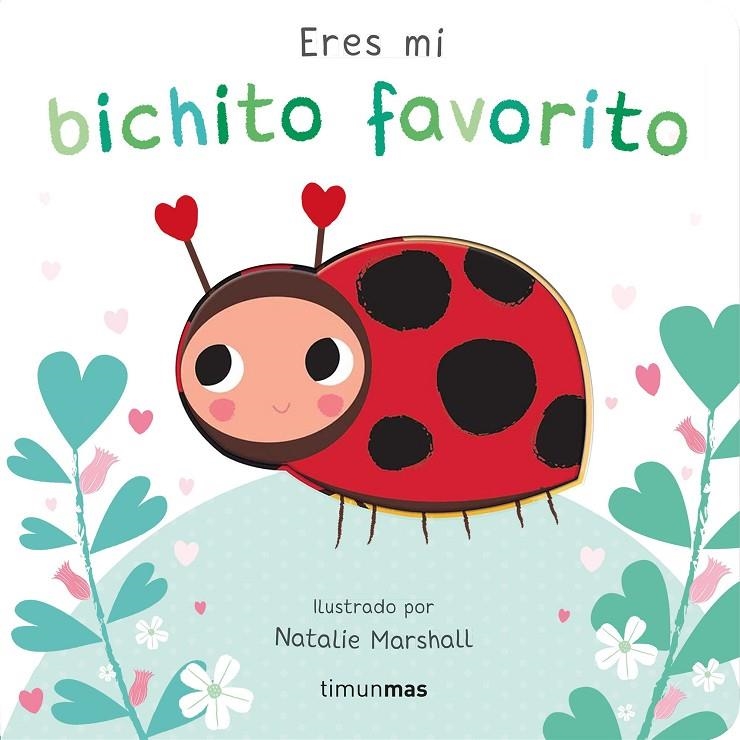 Eres mi bichito favorito. Libro de cartón con troqueles | 9788408291213 | Marshall, Natalie/Edwards, Nicola | Llibreria online de Figueres i Empordà