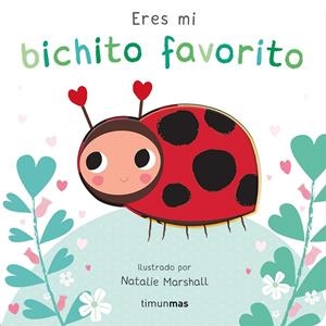 Eres mi bichito favorito. Libro de cartón con troqueles | 9788408291213 | Marshall, Natalie/Edwards, Nicola | Llibreria online de Figueres i Empordà