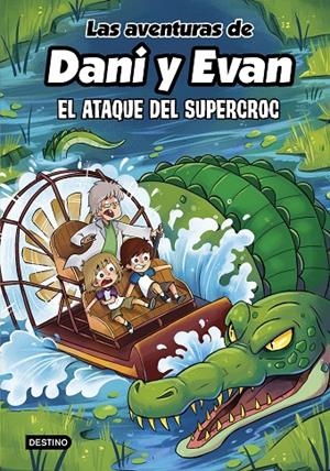 Las aventuras de Dani y Evan #11. El ataque del supercroc | 9788408297925 | Las aventuras de Dani y Evan | Llibreria online de Figueres i Empordà