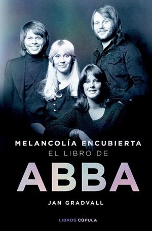 Melancolía encubierta: el libro de ABBA | 9788448042349 | Gradvall, Jan | Llibreria online de Figueres i Empordà