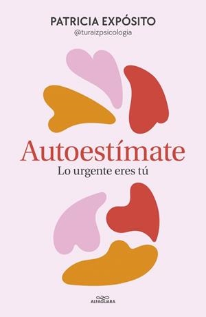 Autoestímate: lo urgente eres tú | 9788410190191 | Expósito (@turaizpsicologia), Patricia | Librería online de Figueres / Empordà