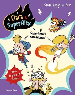 Superherois sota hipnosi (Clara & SuperÀlex #05) | 9788491377139 | Anaya, Santi/Boudebesse, Sess | Llibreria online de Figueres i Empordà