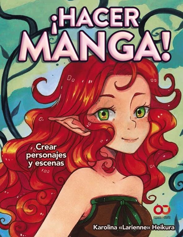 ¡Hacer manga! Crear personajes y escenas | 9788441540859 | Heikura, Karolina  " Larienne " | Librería online de Figueres / Empordà
