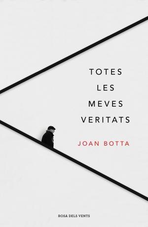 Totes les meves veritats | 9788417444921 | Botta i Orfila, Joan | Llibreria online de Figueres i Empordà
