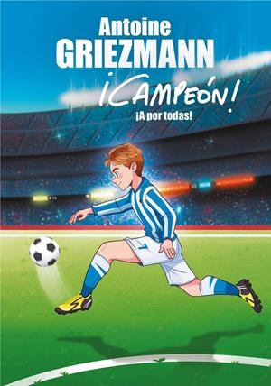 ¡A por todas! (¡Campeón! #05) | 9788417424312 | Griezmann, Antoine | Llibreria online de Figueres i Empordà
