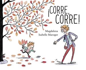 ¡Corre, corre! | 9788491452256 | Guirao Jullien, Magdalena | Llibreria online de Figueres i Empordà