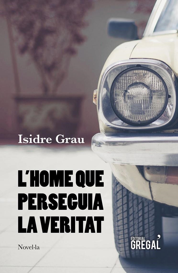 L'home que perseguia la veritat | 9788417660215 | Grau i Antolí, Isidre | Librería online de Figueres / Empordà