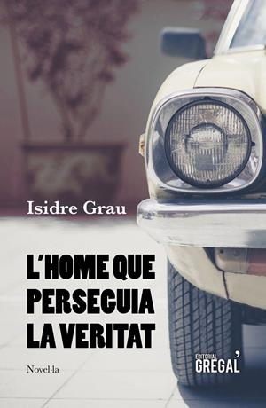 L'home que perseguia la veritat | 9788417660215 | Grau i Antolí, Isidre | Librería online de Figueres / Empordà