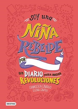Soy una niña rebelde. Un diario para iniciar revoluciones | 9788408205463 | Favilli, Elena/Cavallo, Francesca | Llibreria online de Figueres i Empordà