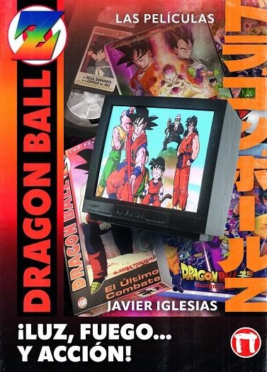 ¡LUZ, FUEGO... y ACCIÓN! LAS PELÍCULAS DE DRAGON BALL | 9788410390409 | Iglesias, Javier | Librería online de Figueres / Empordà