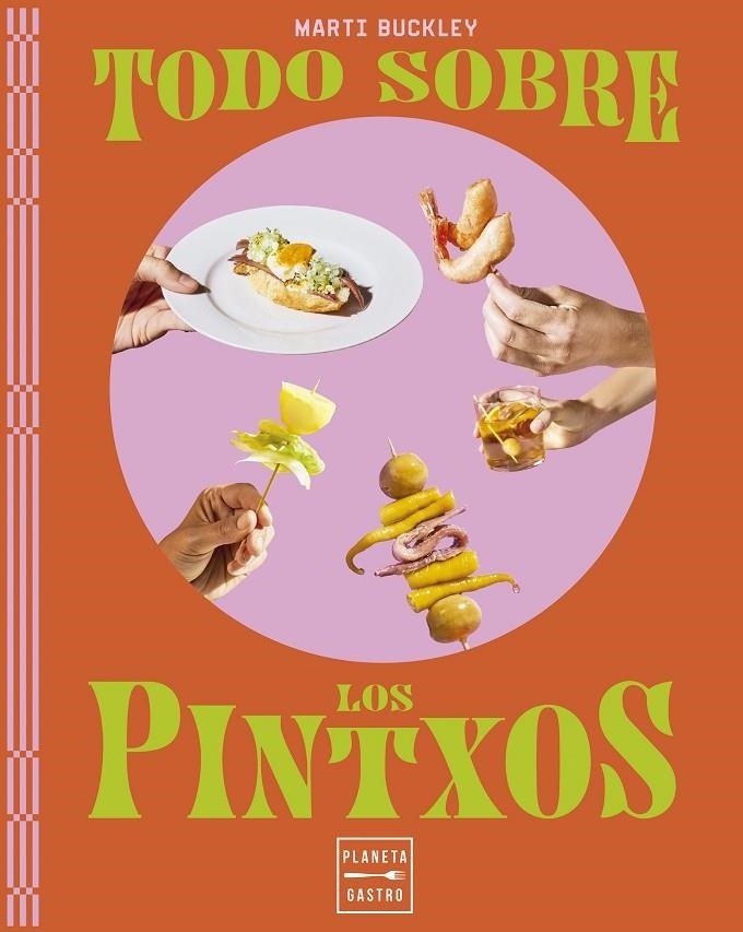 Todo sobre los pintxos | 9788408298779 | Buckley, Marti | Librería online de Figueres / Empordà
