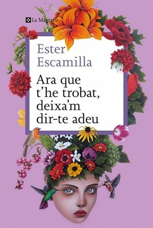 Ara que t'he trobat, deixa'm dir-te adeu | 9788410009400 | Escamilla, Ester | Llibreria online de Figueres i Empordà