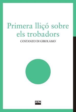 Primera lliçó sobre els trobadors | 9788491913221 | Di Girolamo, Costanzo | Librería online de Figueres / Empordà
