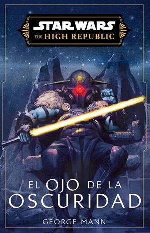 Star Wars. High Republic III: El ojo de la oscuridad (novela) | 9788411617147 | Mann, George | Llibreria online de Figueres i Empordà