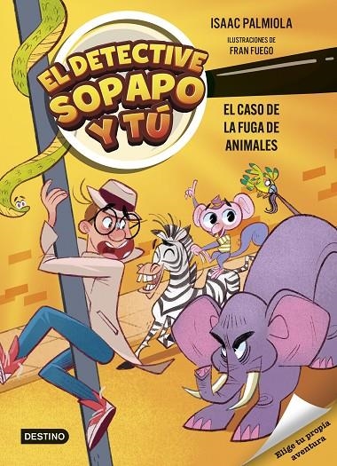 El detective Sopapo y tú #02. El caso de la fuga de animales | 9788408299233 | Palmiola, Isaac/Fuego, Fran | Llibreria online de Figueres i Empordà