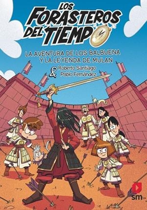Los Forasteros del Tiempo #19. La aventura de los Balbuena y la leyenda de Mulán | 9788411829472 | Santiago, Roberto | Llibreria online de Figueres i Empordà