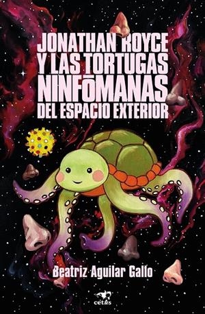 Jonathan Royce y las tortugas ninfómanas del espacio exterior | 9788412927320 | Aguilar Gallo, Beatriz | Llibreria online de Figueres i Empordà