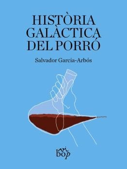Història galàctica del porró | 9788412800067 | Garcia-Arbós, Salvador | Llibreria online de Figueres i Empordà