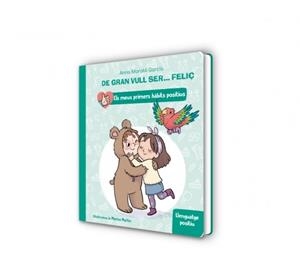 De gran vull ser... feliç: Llenguatge positiu (Els meus primers hàbits positius) | 9788448862435 | Morató García, Anna | Llibreria online de Figueres i Empordà