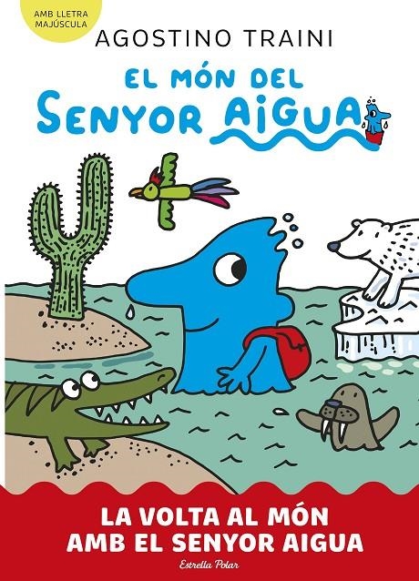 El món del senyor Aigua #03. La volta al món amb el senyor Aigua | 9788413899060 | Traini, Agostino | Librería online de Figueres / Empordà