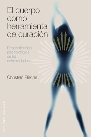 El cuerpo como herramienta de curación | 9788497775601 | FLÈCHE, CHRISTIAN | Librería online de Figueres / Empordà