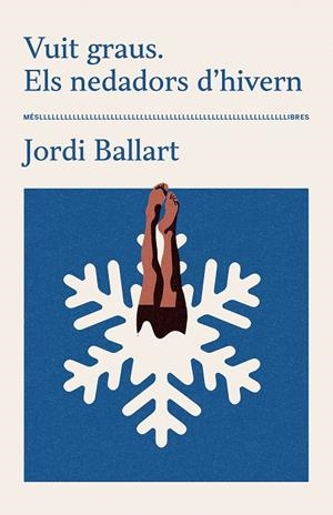 Vuit graus. Els nedadors d'hivern | 9788417353667 | Jordi Ballart | Librería online de Figueres / Empordà