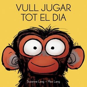 Jim Panzé. Vull jugar tot el dia | 9788418696435 | Lang, Suzanne/Lang, Max | Librería online de Figueres / Empordà