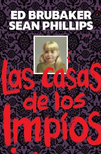 LAS CASAS DE LOS IMPIOS | 9788467975505 | Brubaker, Ed / Phillips, Sean / Phillips, Jacob | Librería online de Figueres / Empordà