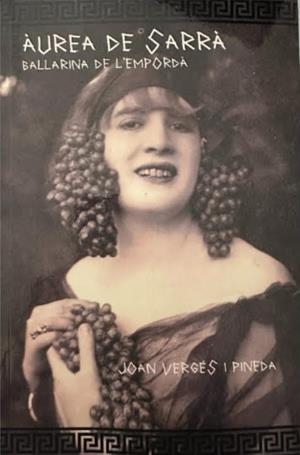 Àurea de Sarrà. Ballarina de l'Empordà. | 9788409701117 | Vergés Pineda, Joan | Llibreria online de Figueres i Empordà