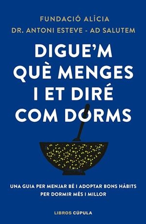 Digue'm què menges i et diré com dorms | 9788448042523 | Fundación Alícia/Dr. Antoni Esteve-AdSalutem | Llibreria online de Figueres i Empordà