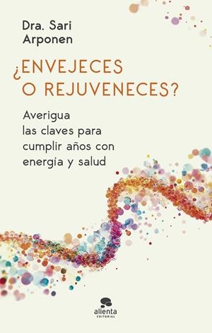 ¿Envejeces o rejuveneces? | 9788413444024 | Arponen, Sari | Librería online de Figueres / Empordà