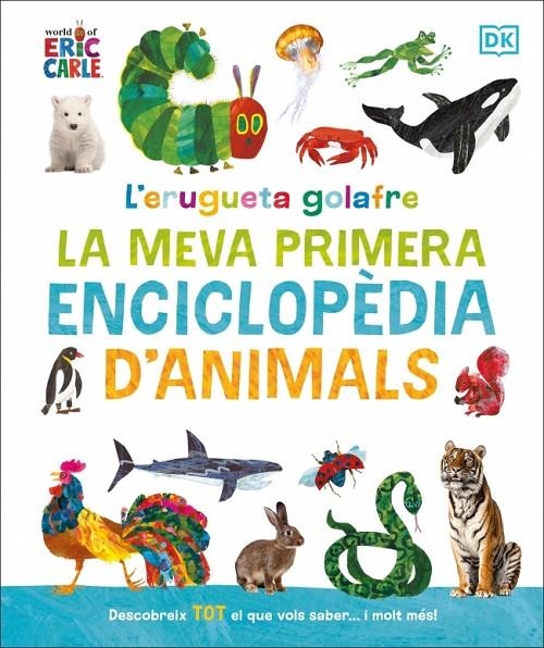 L'erugueta golafre: la meva primera enciclopèdia d'animals | 9780241752944 | Carle, Eric | Librería online de Figueres / Empordà